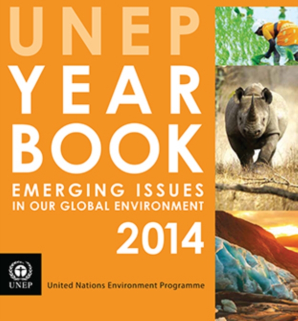 UNEP year book 2014 : emerging issues in our global environment, Paperback / softback Book