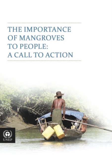 The importance of mangroves to people : a call to action, Paperback / softback Book