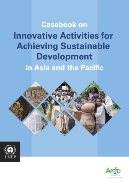Casebook on innovative activities for achieving sustainable development in Asia and the Pacific, Paperback / softback Book
