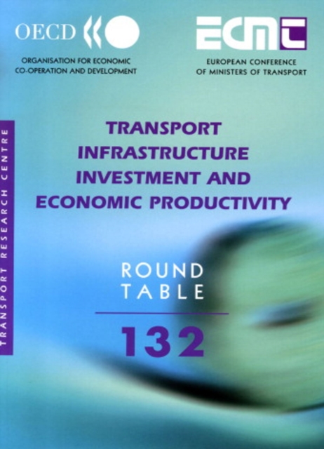ECMT Round Tables Transport Infrastructure Investment and Economic Productivity, PDF eBook