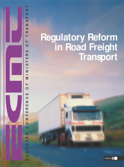 Regulatory Reform in Road Freight Transport Proceedings of the International Seminar, February 2001, PDF eBook