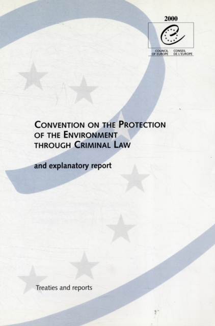 Convention on the Protection of the Environment Through Criminal Law : And Explanatory Report, Paperback Book