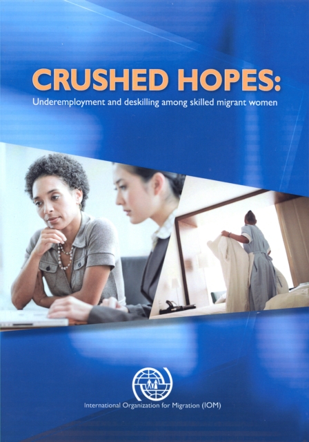 Crushed hopes : underemployment and deskilling among skilled migrant women, Paperback / softback Book