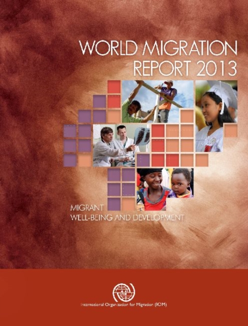 World migration report 2013 : migrant well-being and development, Paperback / softback Book