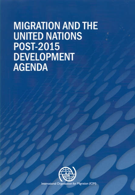 Migration and the United Nations post-2015 development agenda, Paperback / softback Book