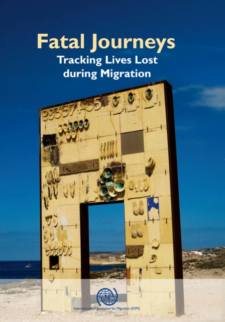 Fatal journeys : tracking lives lost during migration, Paperback / softback Book