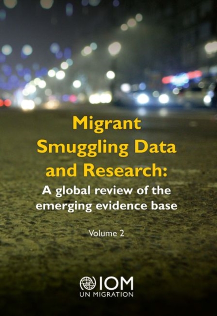 Migrant smuggling data and research : a global review of the emerging evidence base, Paperback / softback Book