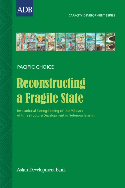 Reconstructing a Fragile State : Institutional Strengthening of the Ministry of Infrastructure Development in Solomon Islands, EPUB eBook