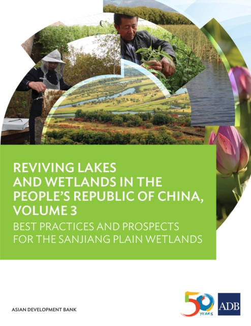 Reviving Lakes and Wetlands in People's Republic of China, Volume 3 : Best Practices and Prospects for the Sanjiang Plain Wetlands, EPUB eBook