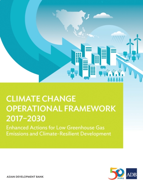 Climate Change Operational Framework 2017-2030 : Enhanced Actions for Low Greenhouse Gas Emissions and Climate-Resilient Development, EPUB eBook