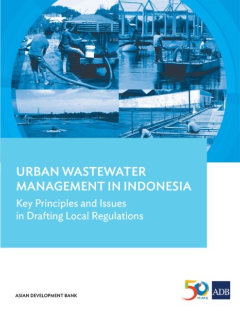 Urban Wastewater Management in Indonesia : Key Principles and Issues in Drafting Local Regulations, Paperback / softback Book