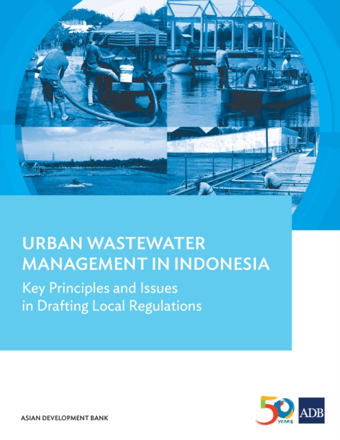 Urban Wastewater Management in Indonesia : Key Principles and Issues in Drafting Local Regulations, EPUB eBook