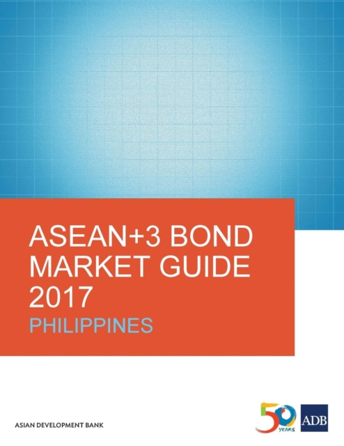 ASEAN+3 Bond Market Guide 2017: Philippines, Paperback / softback Book