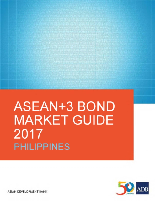 ASEAN+3 Bond Market Guide 2017 Philippines, EPUB eBook