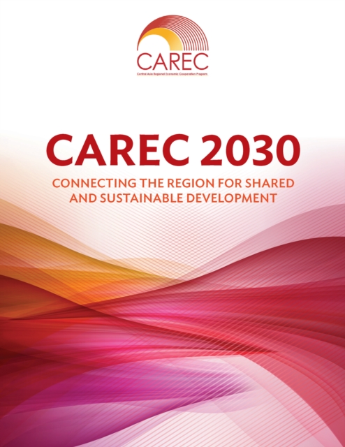 CAREC 2030 : Connecting the Region for Shared and Sustainable Development, EPUB eBook