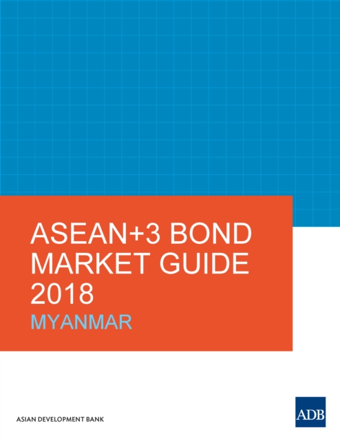 ASEAN+3 Bond Market Guide 2018 Myanmar, EPUB eBook