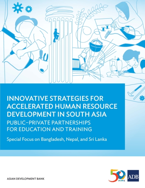 Innovative Strategies for Accelerated Human Resources Development in South Asia : Public-Private Partnerships for Education and Training: Special Focus on Bangladesh, Nepal, and Sri Lanka, EPUB eBook