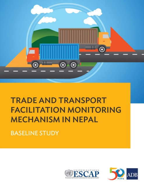 Trade and Transport Facilitation Monitoring Mechanism in Nepal : Baseline Study, EPUB eBook