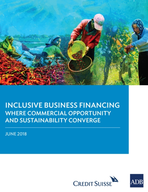 Inclusive Business in Financing : Where Commercial Opportunity and Sustainability Converge, EPUB eBook