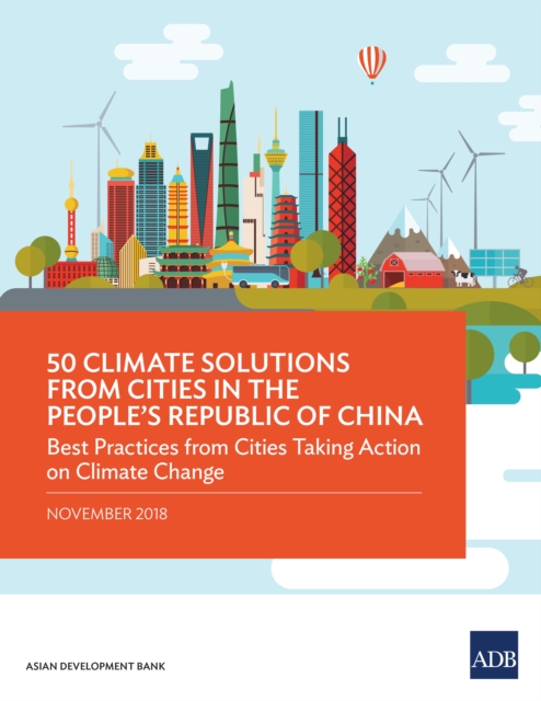 50 Climate Solutions from Cities in the People's Republic of China : Best Practices from Cities Taking Action on Climate Change, EPUB eBook