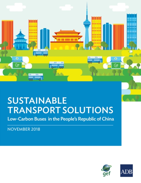 Sustainable Transport Solutions : Low-Carbon Buses in the People's Republic of China, EPUB eBook