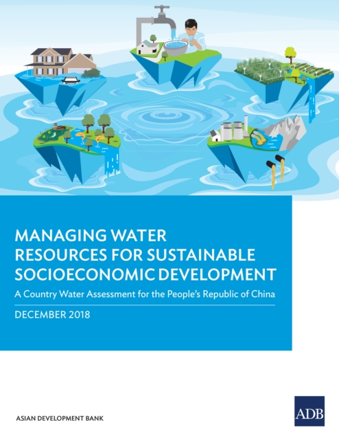 Managing Water Resources for Sustainable Socioeconomic Development : A Country Water Assessment for the People's Republic of China, EPUB eBook