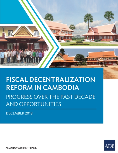 Fiscal Decentralization Reform in Cambodia : Progress over the Past Decade and Opportunities, EPUB eBook