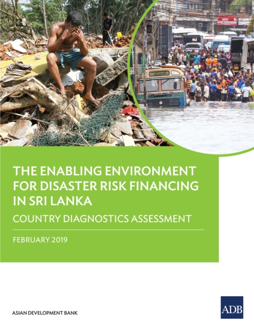 The Enabling Environment for Disaster Risk Financing in Sri Lanka : Country Diagnostics Assessment, EPUB eBook