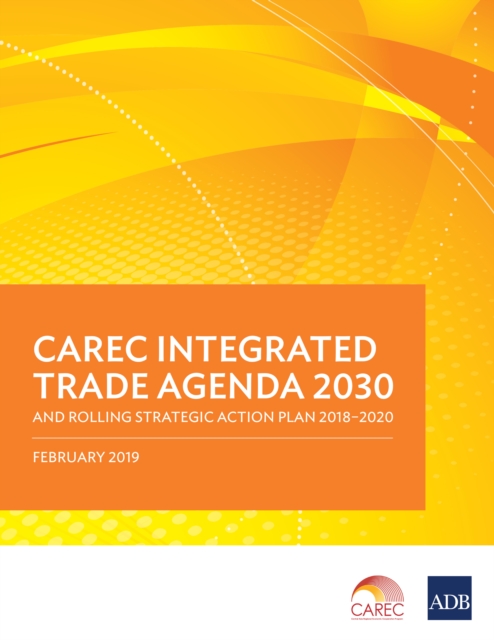 CAREC Integrated Trade Agenda 2030 and Rolling Strategic Action Plan 2018-2020, EPUB eBook