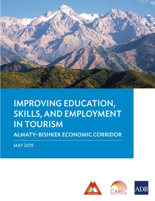 Improving Education, Skills, and Employment in Tourism : Almaty-Bishkek Economic Corridor, EPUB eBook