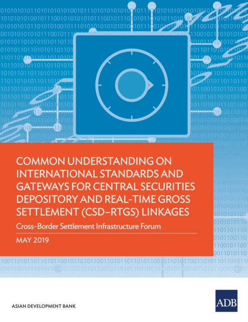 Common Understanding on International Standards and Gateways for Central Securities Depository and Real-Time Gross Settlement (CSD-RTGS) Linkages : Cross-Border Settlement Infrastructure Forum, EPUB eBook
