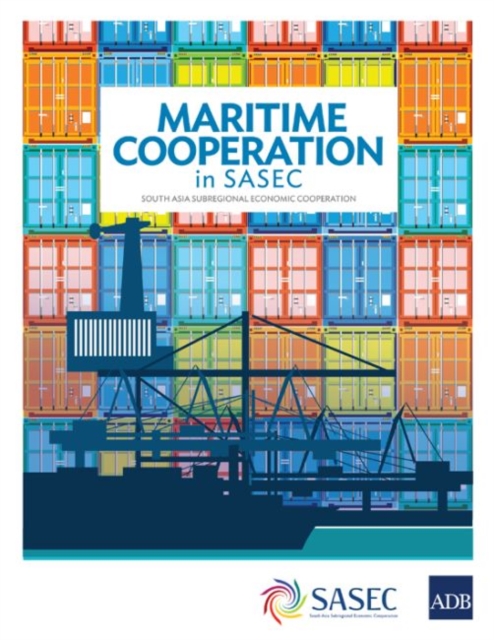 Maritime Cooperation in SASEC : South Asia Subregional Economic Cooperation, Paperback / softback Book