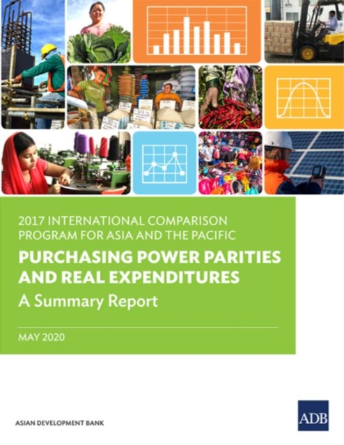 2017 International Comparison Program for Asia and the Pacific : Purchasing Power Parities and Real Expenditures: A Summary Report, Paperback / softback Book