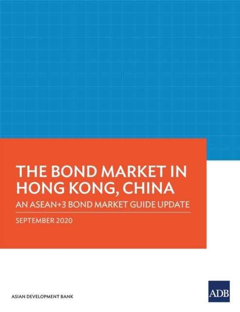 The Bond Market in Hong Kong, China : An ASEAN+3 Bond Market Guide Update, Paperback / softback Book