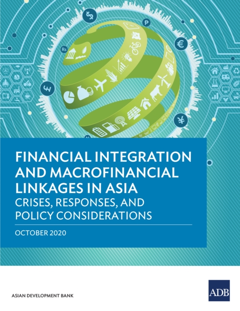 Financial Integration and Macrofinancial Linkages in Asia : Crises, Responses, and Policy Considerations, EPUB eBook