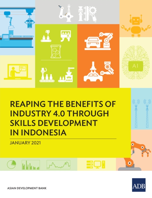 Reaping the Benefits of Industry 4.0 Through Skills Development in Indonesia, EPUB eBook