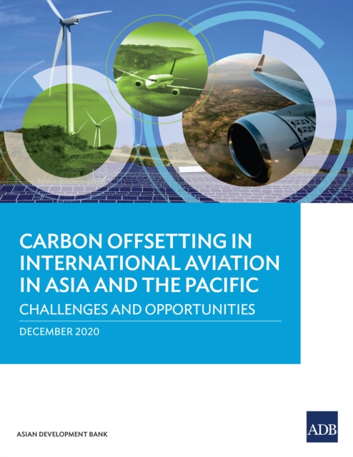 Carbon Offsetting in International Aviation in Asia and the Pacific : Challenges and Opportunities, EPUB eBook