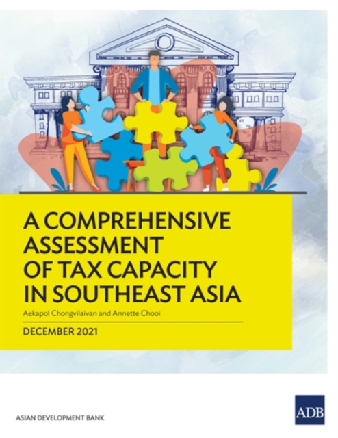 A Comprehensive Assessment of Tax Capacity in Southeast Asia, Paperback / softback Book