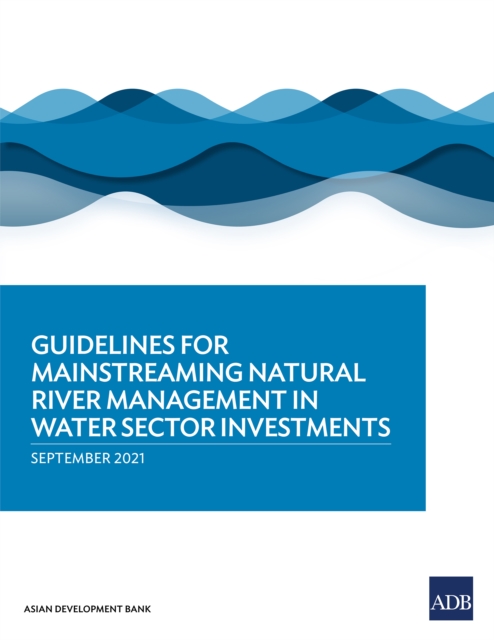 Guidelines for Mainstreaming Natural River Management in Water Sector Investments, EPUB eBook