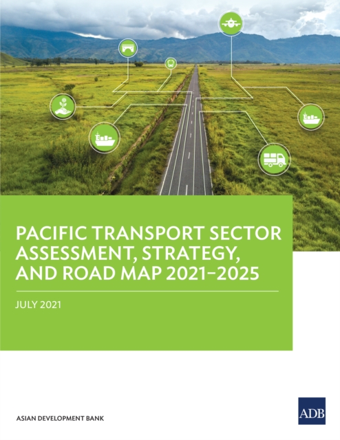 Pacific Transport Sector Assessment, Strategy, and Road Map 2021-2025, EPUB eBook