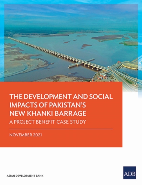 The Development and Social Impacts of Pakistan's New Khanki Barrage : A Project Benefit Case Study, Paperback / softback Book