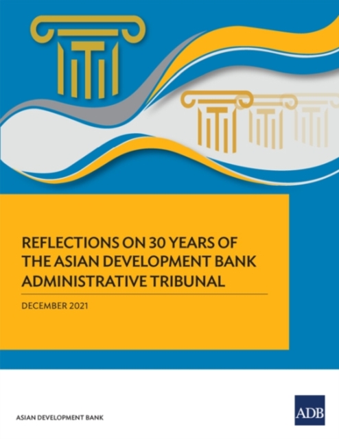 Reflections on 30 Years of the Asian Development Bank Administrative Tribunal, Paperback / softback Book