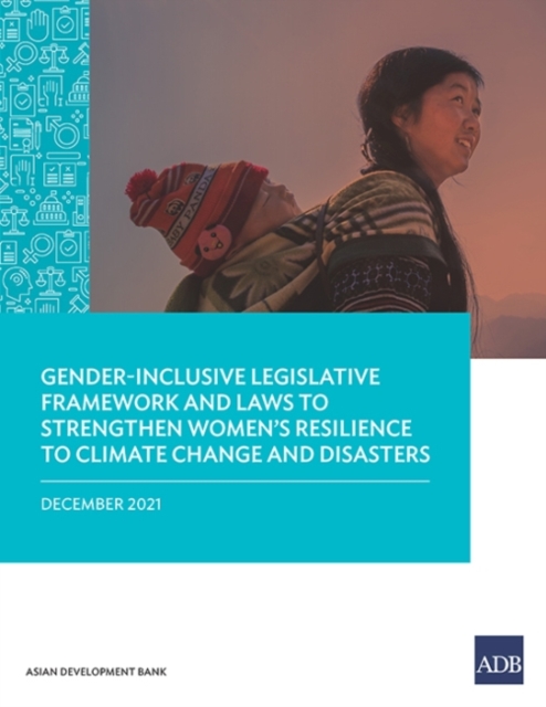 Gender-Inclusive Legislative Framework and Laws to Strengthen Women's Resilience to Climate Change and Disasters, Paperback / softback Book