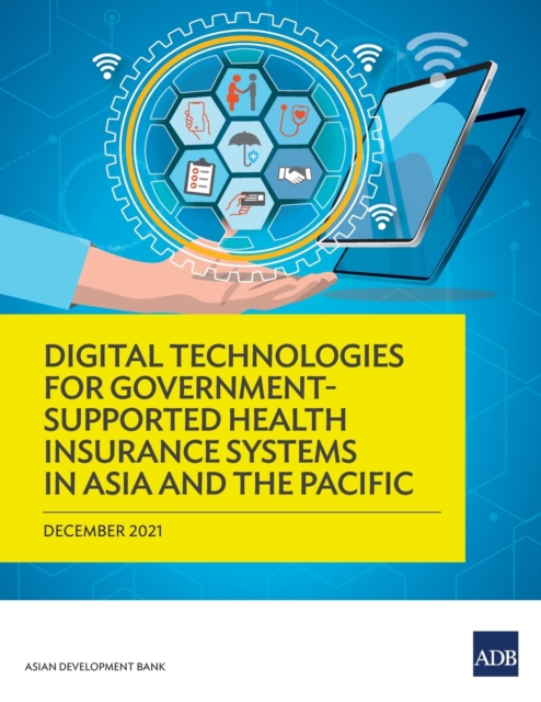 Digital Technologies for Government-Supported Health Insurance Systems in Asia and the Pacific, Paperback / softback Book