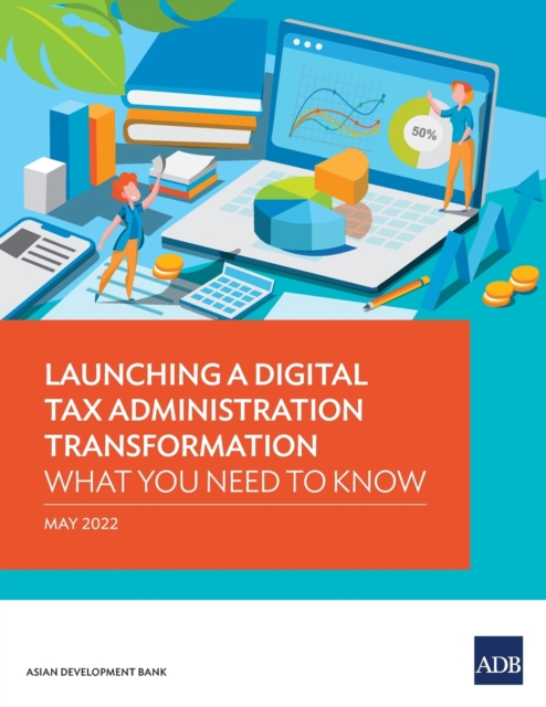 Launching a Digital Tax Administration Transformation : What You Need to Know, Paperback / softback Book