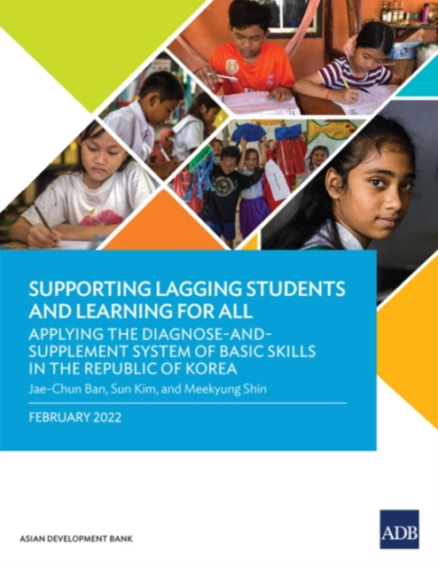 Supporting Lagging Students and Learning for All : Applying the Diagnose-and-Supplement System of Basic Skills in the Republic of Korea, Paperback / softback Book