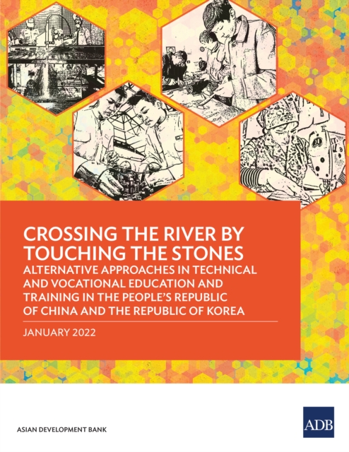 Crossing the River by Touching the Stones : Alternative Approaches in Technical and Vocational Education and Training in the People's Republic of China and the Republic of Korea, EPUB eBook