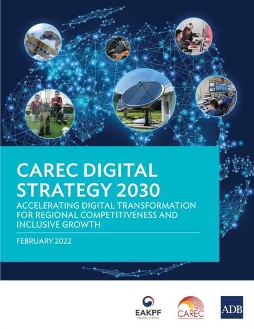 CAREC Digital Strategy 2030 : Accelerating Digital Transformation for Regional Competitiveness and Inclusive Growth, EPUB eBook
