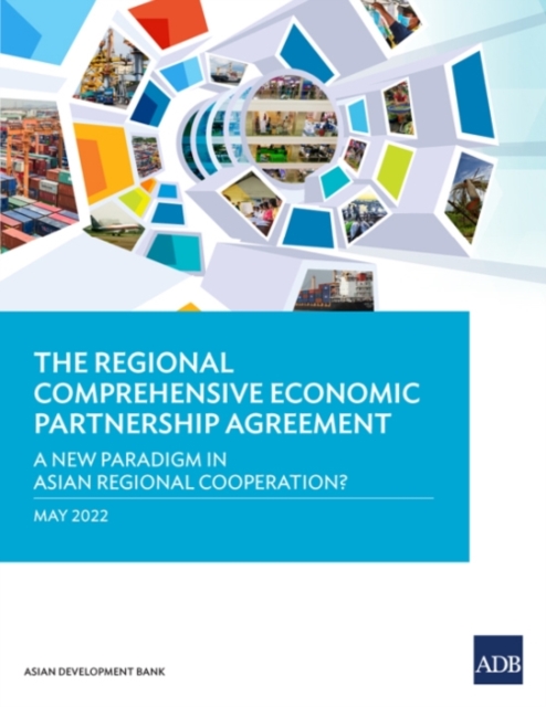 The Regional Comprehensive Economic Partnership Agreement : A New Paradigm in Asian Regional Cooperation?, Paperback / softback Book