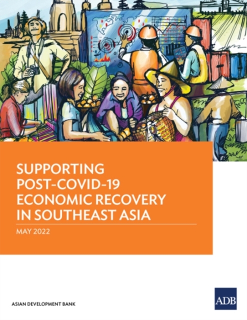 Supporting Post-COVID-19 Economic Recovery in Southeast Asia, Paperback / softback Book